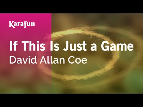 David Allan Coe - If This Is Just a Game