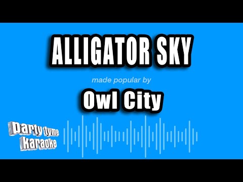 Owl City - Alligator Sky