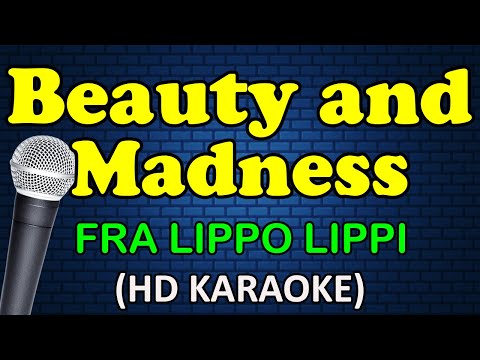 Fra Lippo Lippi - BEAUTY AND MADNESS