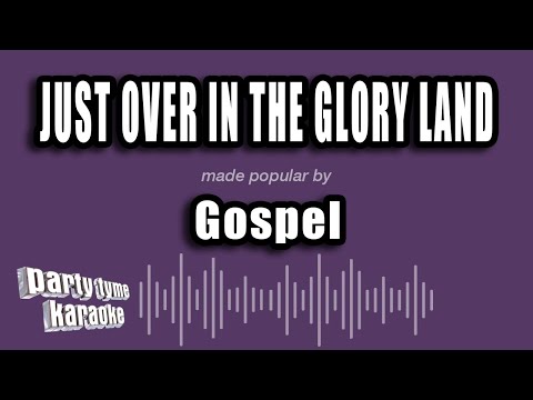 Gospel - Just Over In The Glory Land