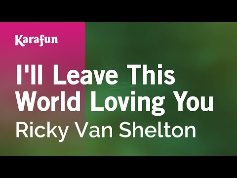 Ricky Van Shelton - I'll Leave This World Loving You