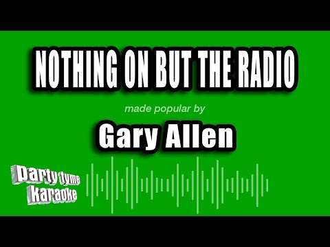 Gary Allen - Nothing On But The Radio