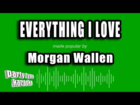 Morgan Wallen - Everything I Love