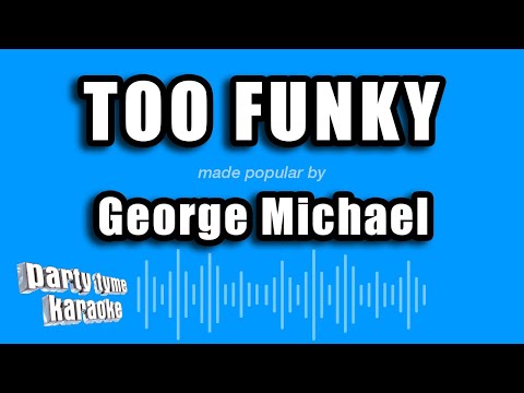 George Michael - Too Funky