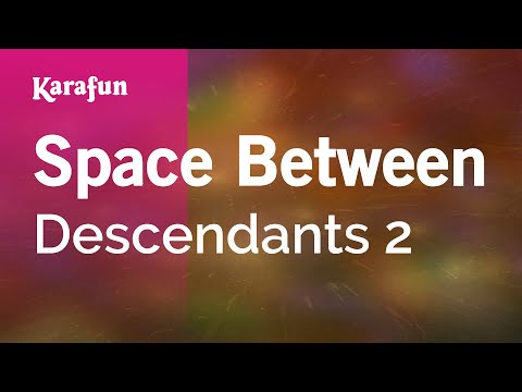 Descendants 2 - Space Between