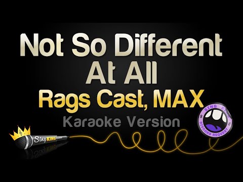 Rags Cast, MAX - Not So Different At All