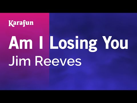 Jim Reeves - Am I Losing You