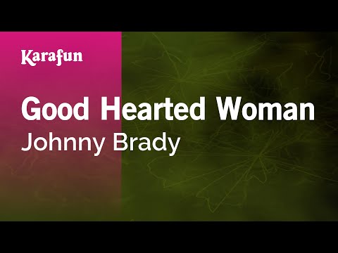 Johnny Brady - Good Hearted Woman