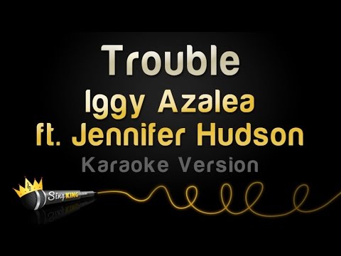 Iggy Azalea feat. Jennifer Hudson - Trouble
