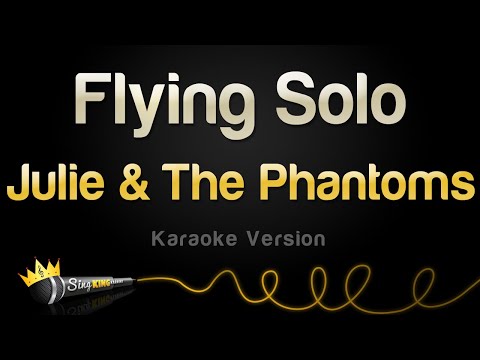 Julie and The Phantoms - Flying Solo