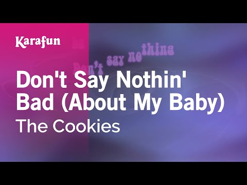 The Cookies - Don't Say Nothin' Bad (About My Baby)