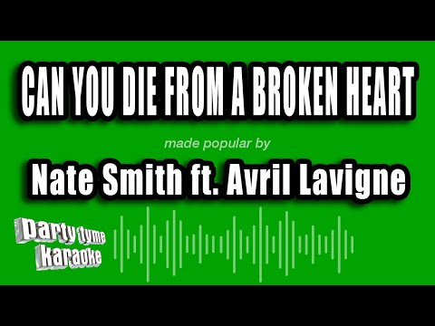 Nate Smith feat. Avril Lavigne - Can You Die from a Broken Heart