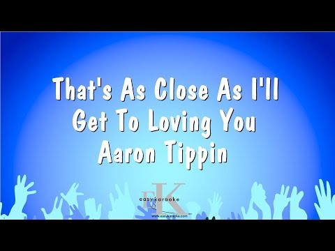 Aaron Tippin - That's As Close As I'll Get To Loving You