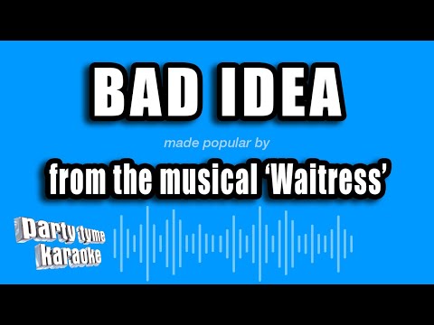 Waitress - Bad Idea