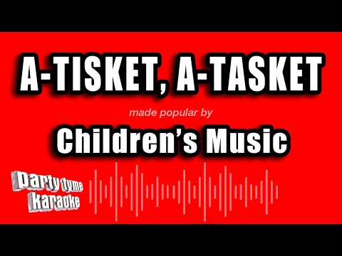 Children's Music - A-Tisket, A-Tasket