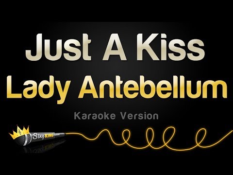 Lady Antebellum - Just A Kiss