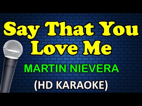 Martin Nievera - SAY THAT YOU LOVE ME