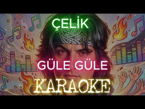 Çelik - Güle Güle
