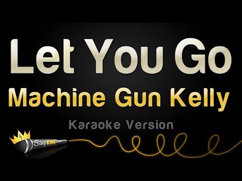 Machine Gun Kelly - Let You Go