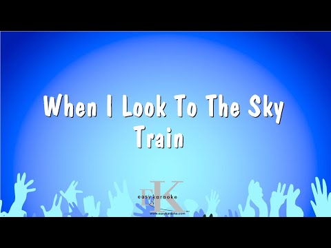 Train - When I Look To The Sky