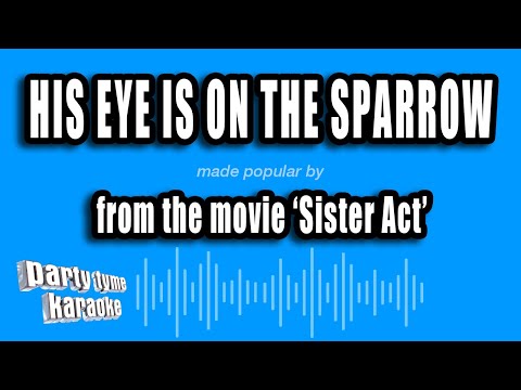 Sister Act - His Eye Is On The Sparrow