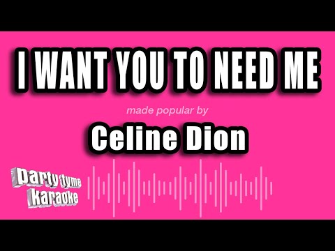 Celine Dion - I Want You To Need Me