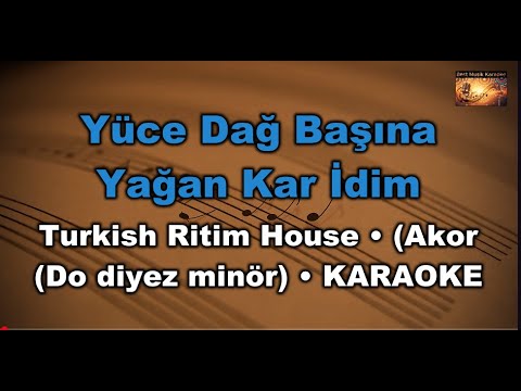 Dağ Başına Yağan Kar İdim - Turkish Ritim House - (Akor/C diyez minör) Karaoke / Lyrics