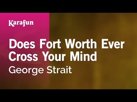 George Strait - Does Fort Worth Ever Cross Your Mind