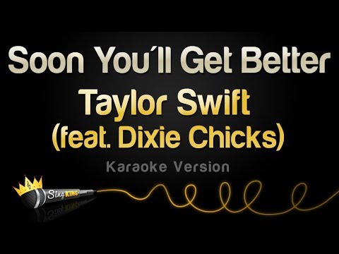 Taylor Swift - Soon You'll Get Better feat.  Dixie Chicks