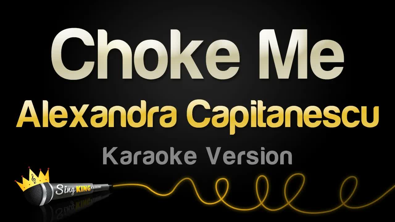 Alexandra Căpitănescu - Choke Me