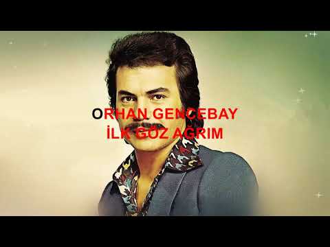 ORHAN GENCEBAY İLK GÖZ AĞRIM