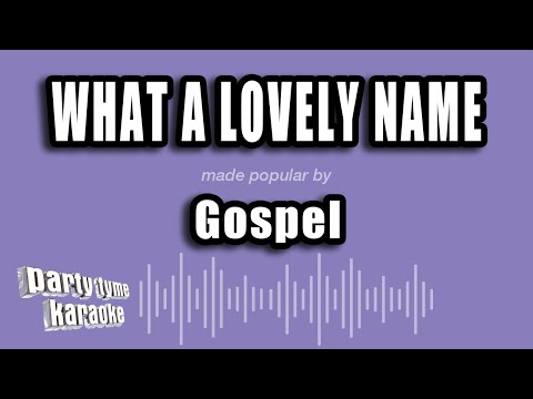 Gospel - What A Lovely Name