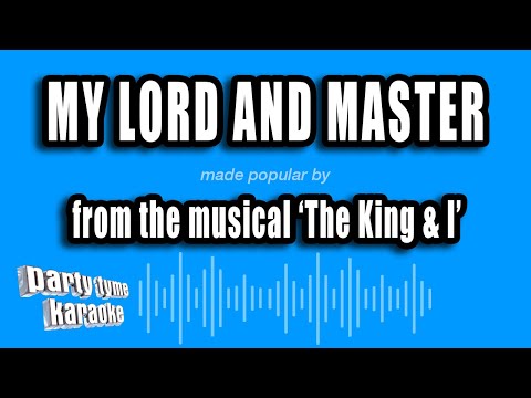 The King & I - My Lord And Master