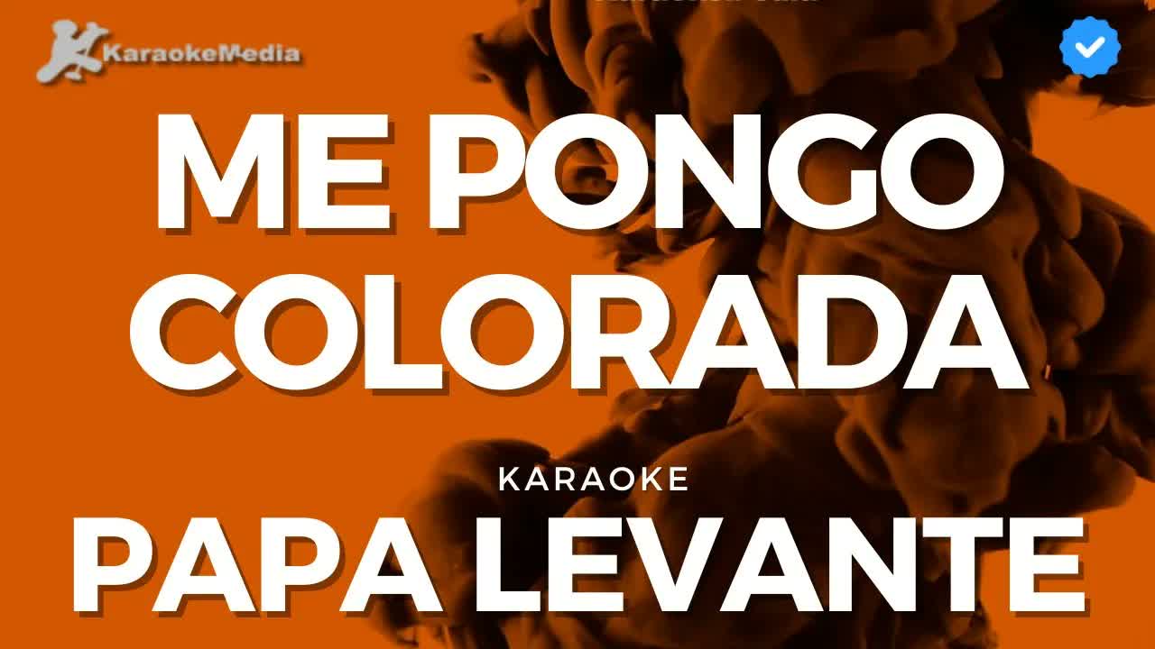 Papa Levante - Me pongo colorada