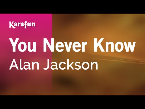 Alan Jackson - You Never Know