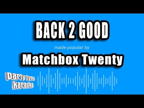 Matchbox Twenty - Back 2 Good