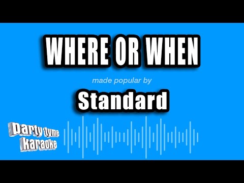 Standard - Where Or When