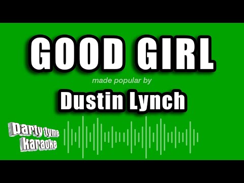 Dustin Lynch - Good Girl