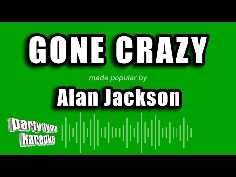 Alan Jackson - Gone Crazy