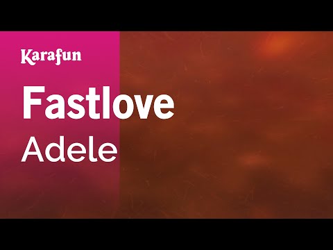 Adele - Fastlove