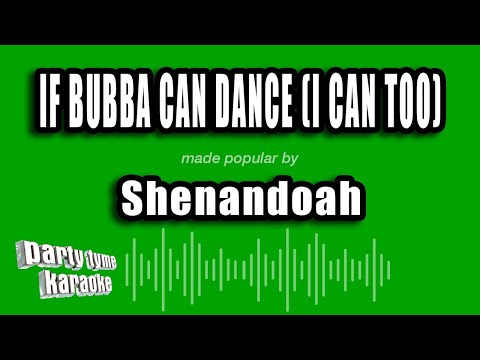 Shenandoah - If Bubba Can Dance (I Can Too)