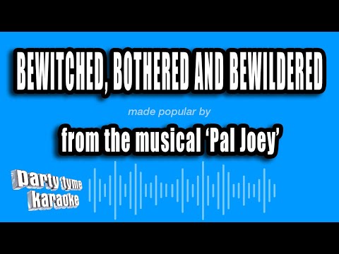 Pal Joey - Bewitched, Bothered And Bewildered