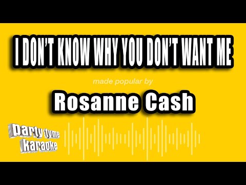 Rosanne Cash - I Don't Know Why You Don't Want Me
