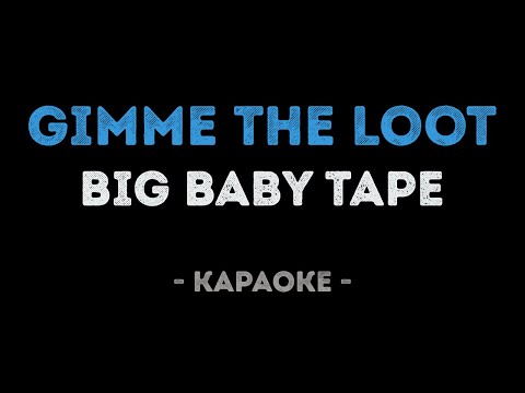 Big Baby Tape - Gimme The Loot