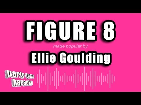 Ellie Goulding - Figure 8