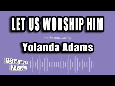 Yolanda Adams - Let Us Worship Him