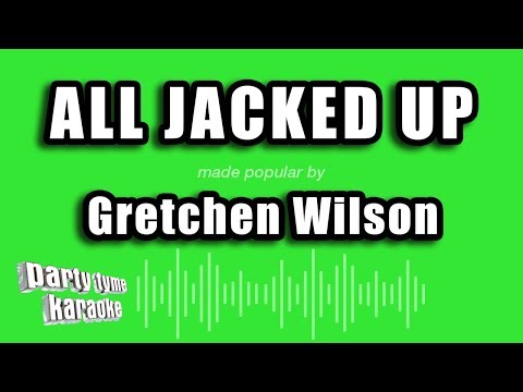 Gretchen Wilson - All Jacked Up