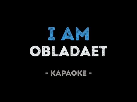 OBLADAET - I AM