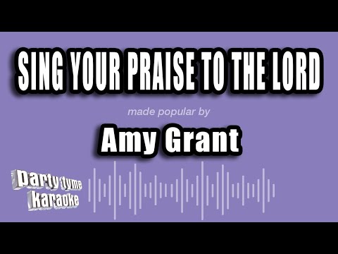 Amy Grant - Sing Your Praise To The Lord