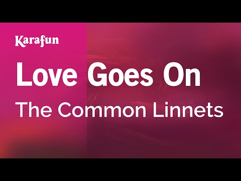 The Common Linnets - Love Goes On